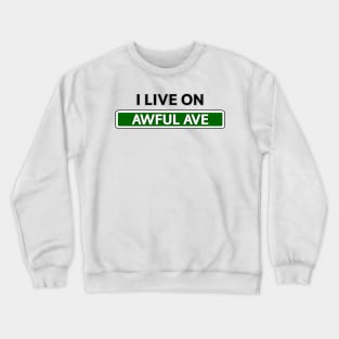 I live on Awful Ave Crewneck Sweatshirt